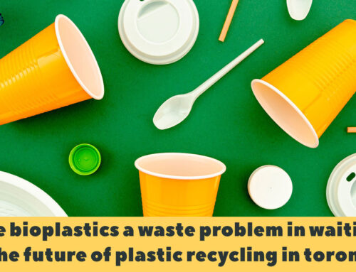 Are Bioplastics A Waste Problem in Waiting or the Future of Plastic Recycling in Toronto – see here!